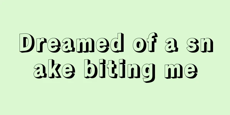 Dreamed of a snake biting me