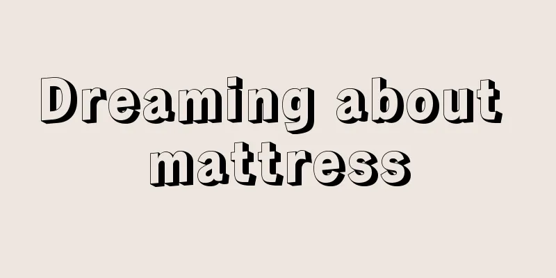 Dreaming about mattress