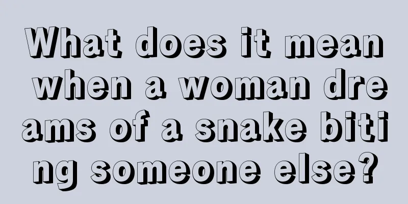 What does it mean when a woman dreams of a snake biting someone else?