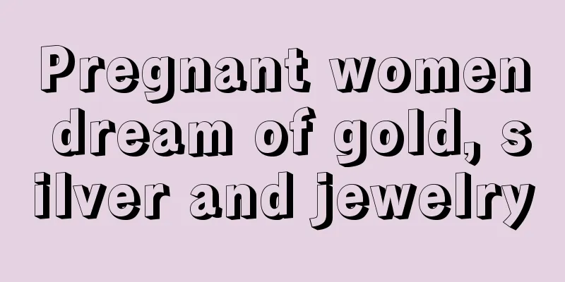 Pregnant women dream of gold, silver and jewelry