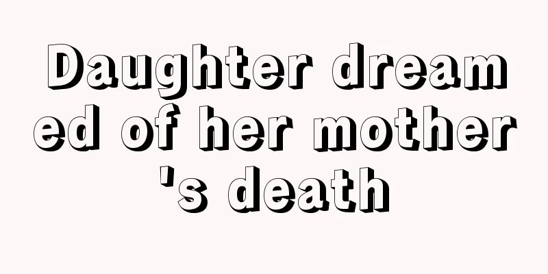 Daughter dreamed of her mother's death