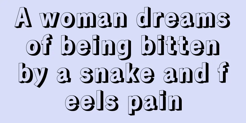 A woman dreams of being bitten by a snake and feels pain