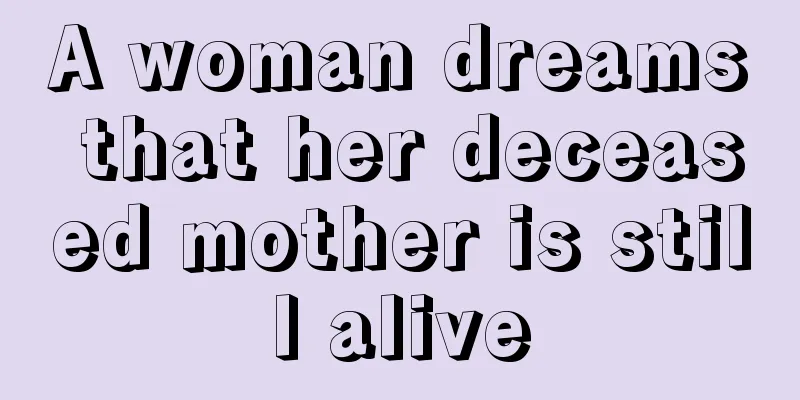 A woman dreams that her deceased mother is still alive