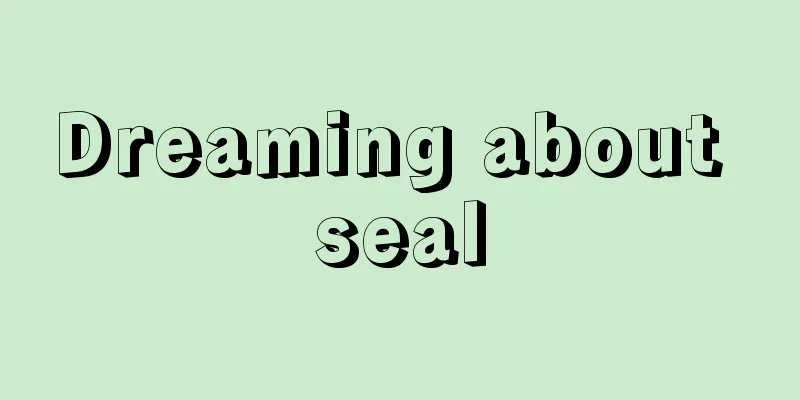 Dreaming about seal