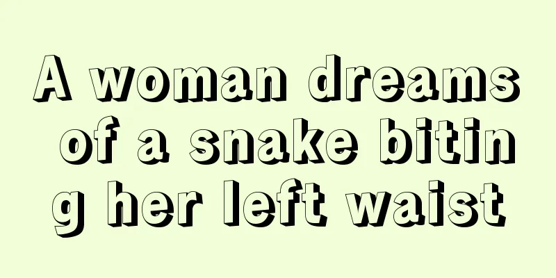 A woman dreams of a snake biting her left waist