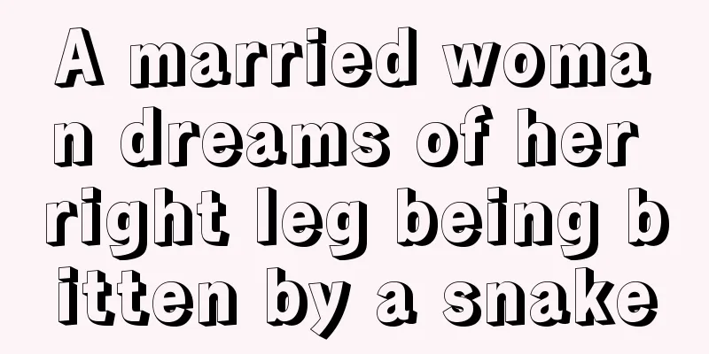 A married woman dreams of her right leg being bitten by a snake