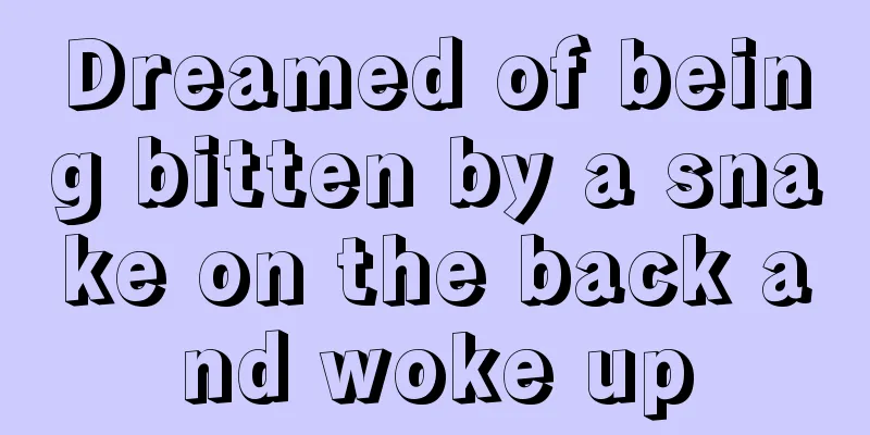 Dreamed of being bitten by a snake on the back and woke up