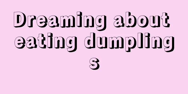 Dreaming about eating dumplings