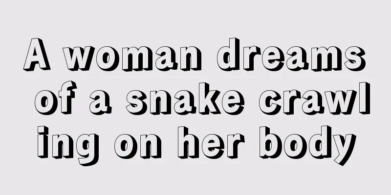 A woman dreams of a snake crawling on her body