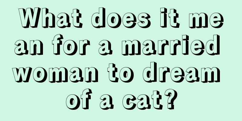 What does it mean for a married woman to dream of a cat?