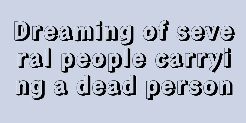 Dreaming of several people carrying a dead person