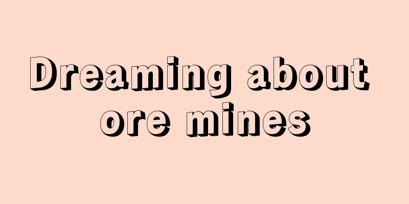 Dreaming about ore mines