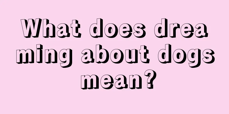 What does dreaming about dogs mean?