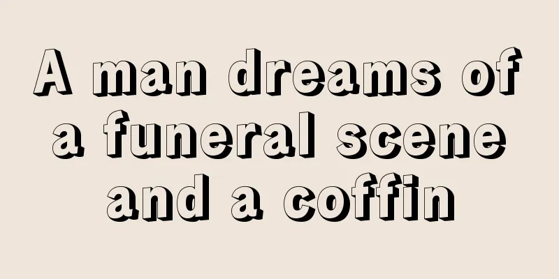 A man dreams of a funeral scene and a coffin