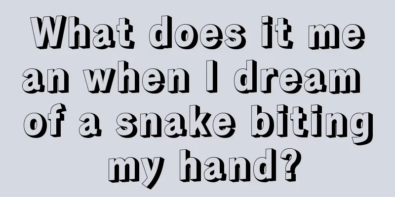 What does it mean when I dream of a snake biting my hand?