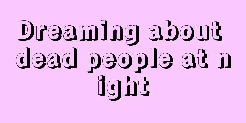 Dreaming about dead people at night