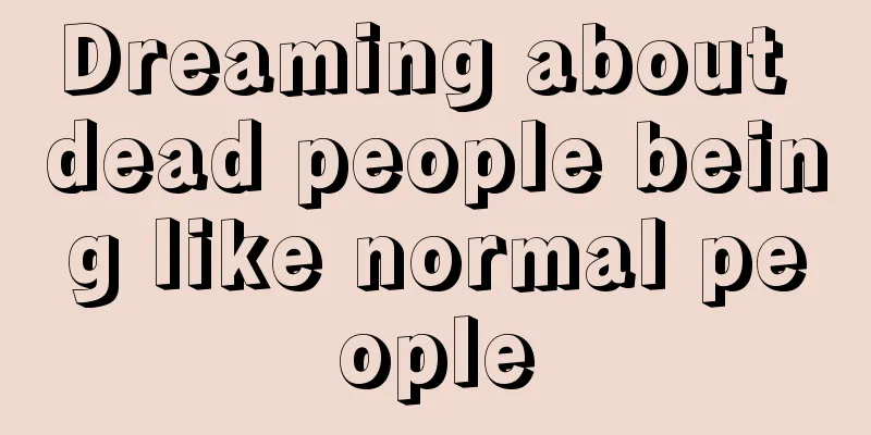 Dreaming about dead people being like normal people