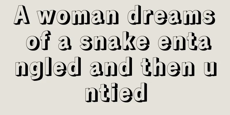 A woman dreams of a snake entangled and then untied