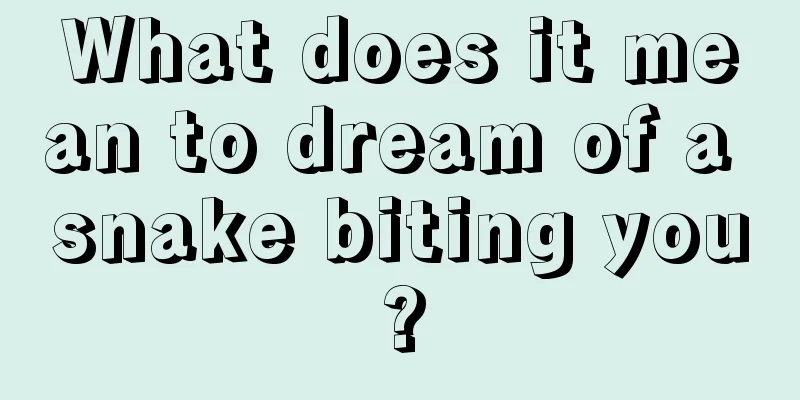 What does it mean to dream of a snake biting you?