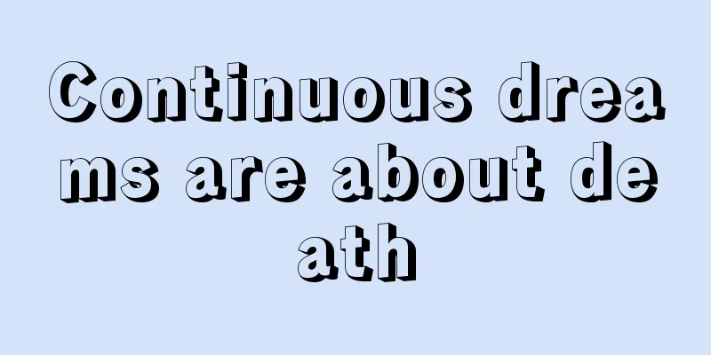 Continuous dreams are about death