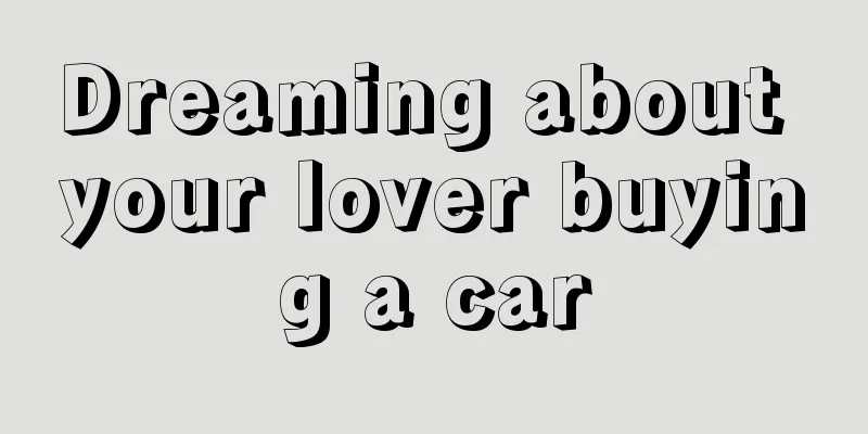 Dreaming about your lover buying a car