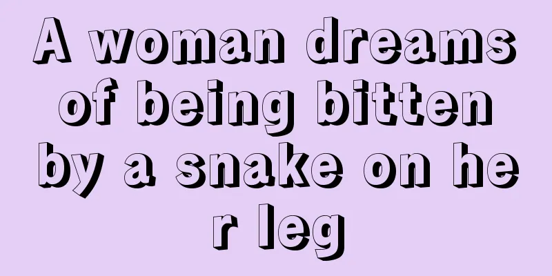 A woman dreams of being bitten by a snake on her leg