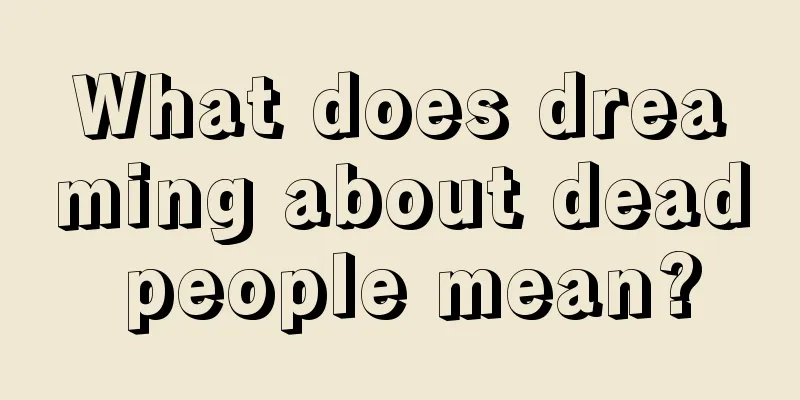 What does dreaming about dead people mean?