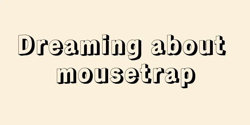 Dreaming about mousetrap