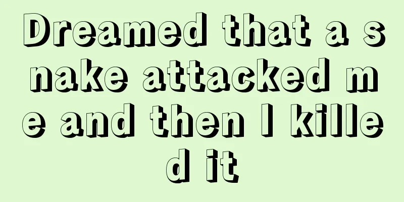 Dreamed that a snake attacked me and then I killed it