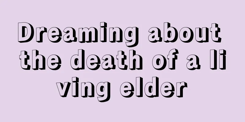 Dreaming about the death of a living elder