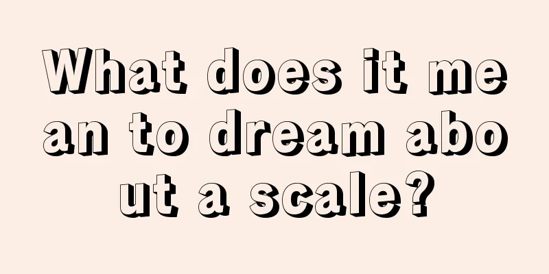 What does it mean to dream about a scale?