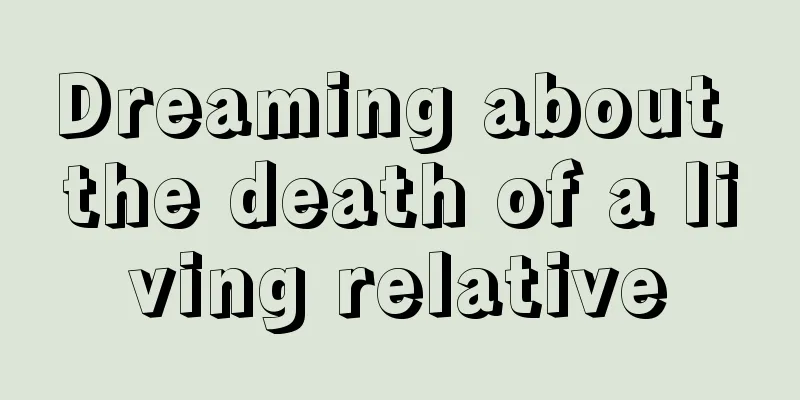 Dreaming about the death of a living relative