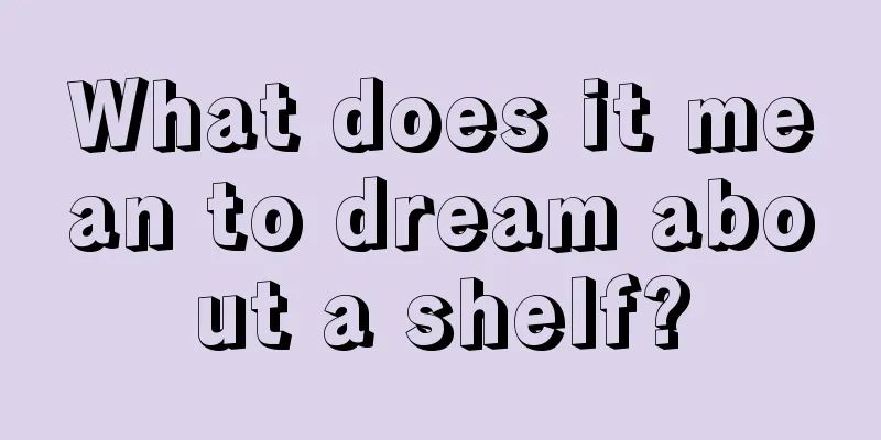 What does it mean to dream about a shelf?