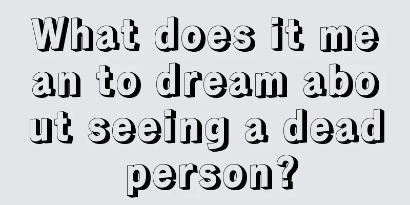 What does it mean to dream about seeing a dead person?