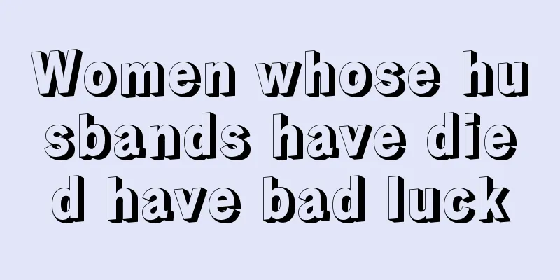 Women whose husbands have died have bad luck