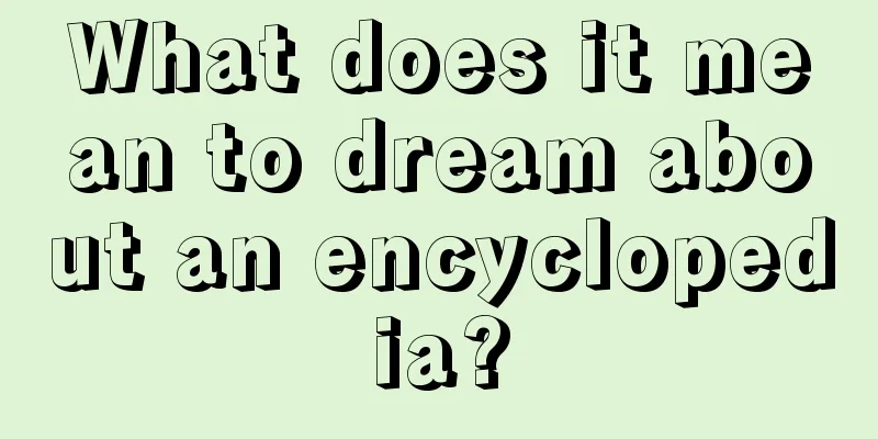 What does it mean to dream about an encyclopedia?