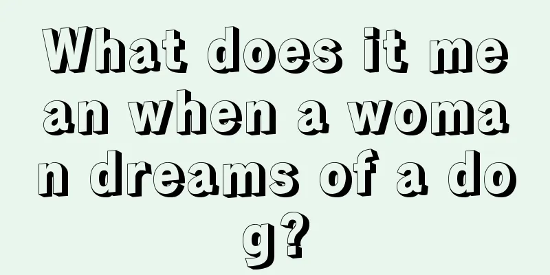 What does it mean when a woman dreams of a dog?