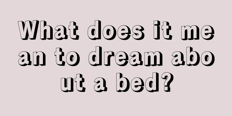 What does it mean to dream about a bed?