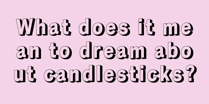 What does it mean to dream about candlesticks?