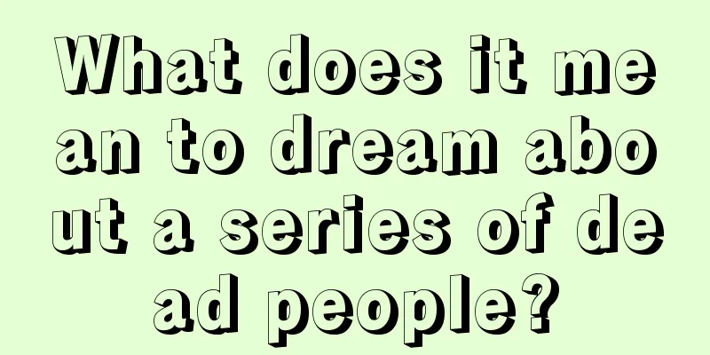 What does it mean to dream about a series of dead people?