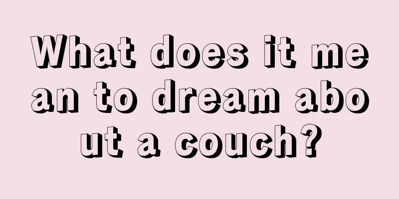 What does it mean to dream about a couch?