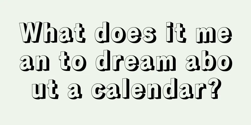 What does it mean to dream about a calendar?