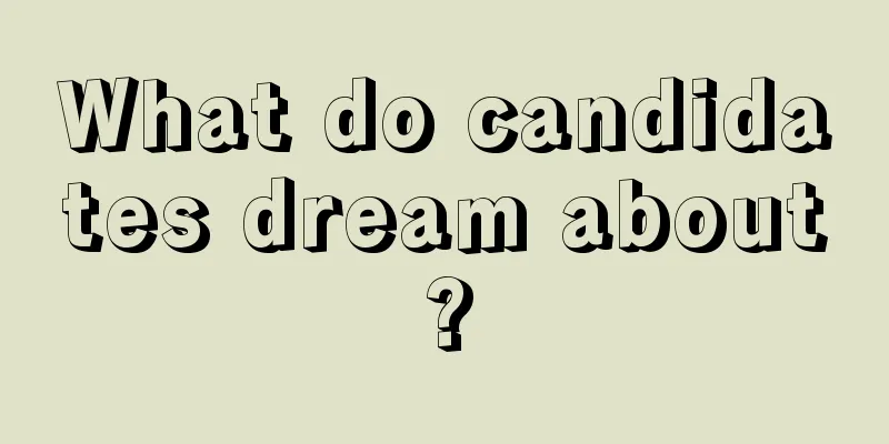 What do candidates dream about?