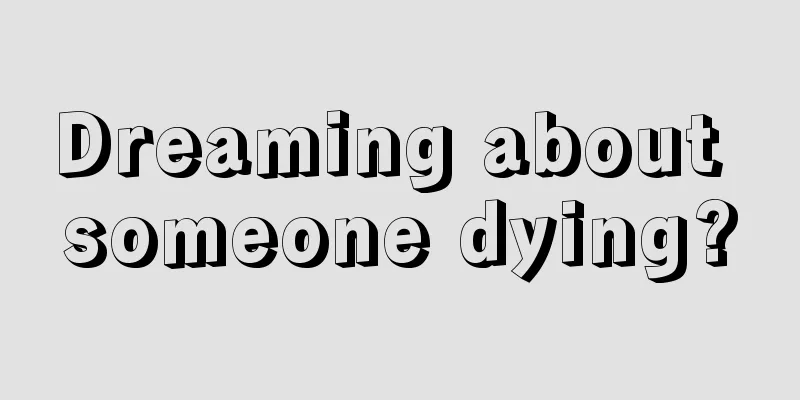 Dreaming about someone dying?