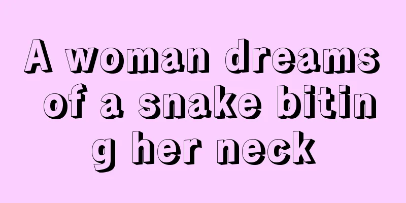 A woman dreams of a snake biting her neck