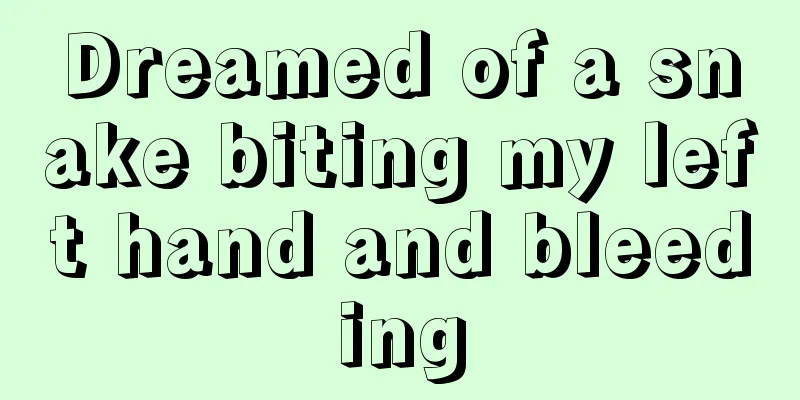 Dreamed of a snake biting my left hand and bleeding