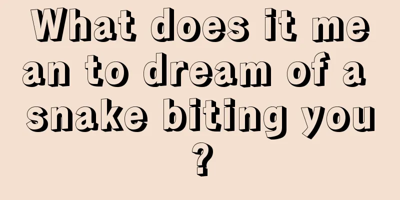 What does it mean to dream of a snake biting you?