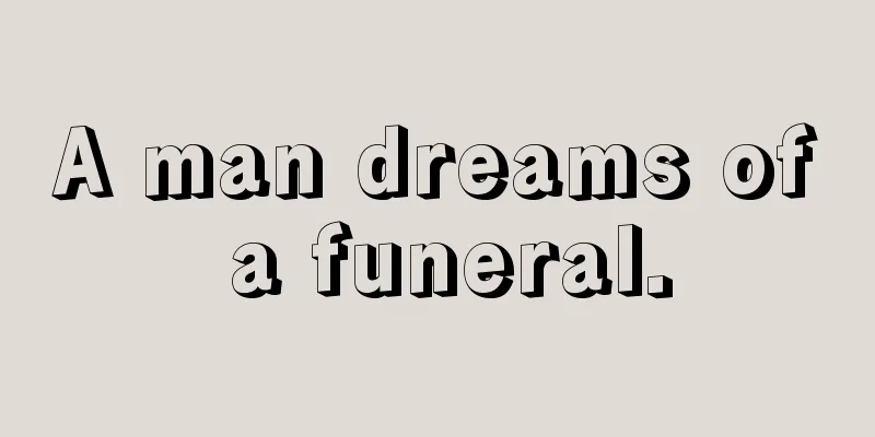 A man dreams of a funeral.