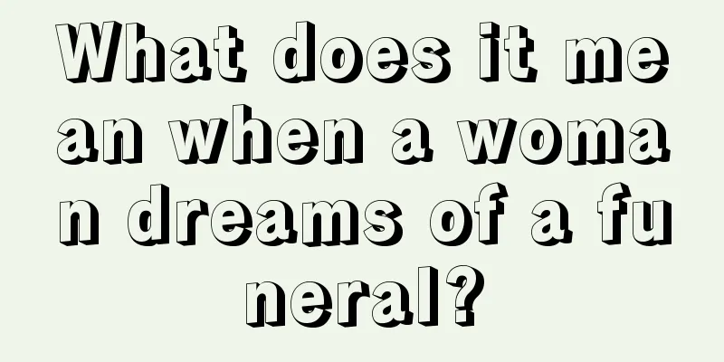 What does it mean when a woman dreams of a funeral?