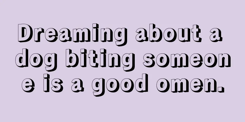 Dreaming about a dog biting someone is a good omen.